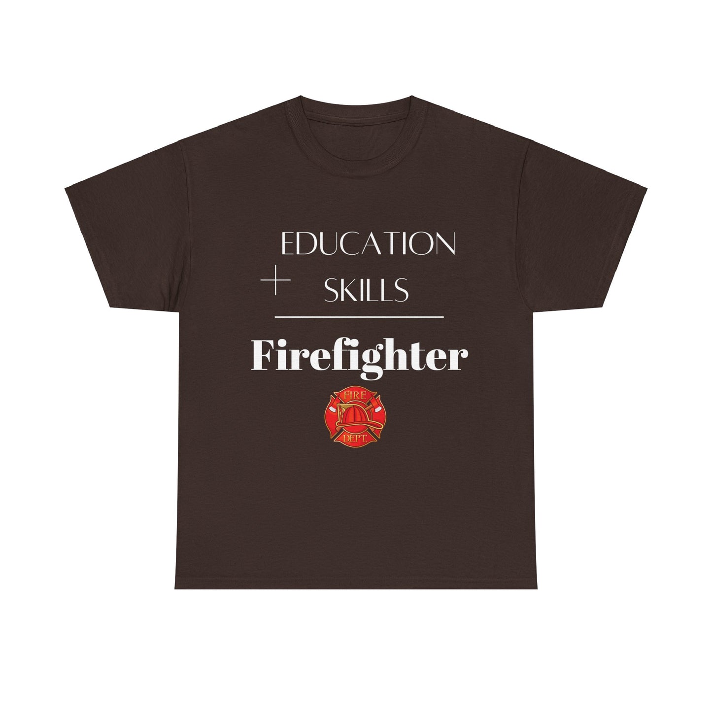 Education + Skills-Firefighter T-Shirt - White Lettering