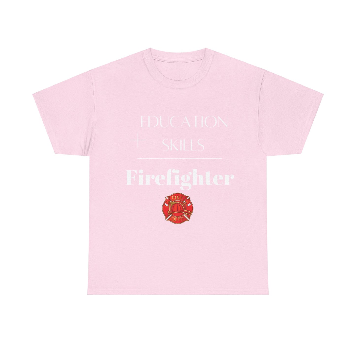 Education + Skills-Firefighter T-Shirt - White Lettering