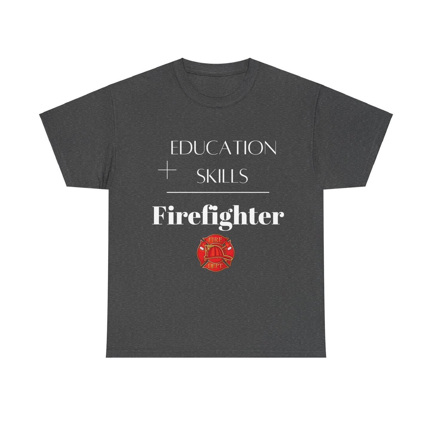 Education + Skills-Firefighter T-Shirt - White Lettering