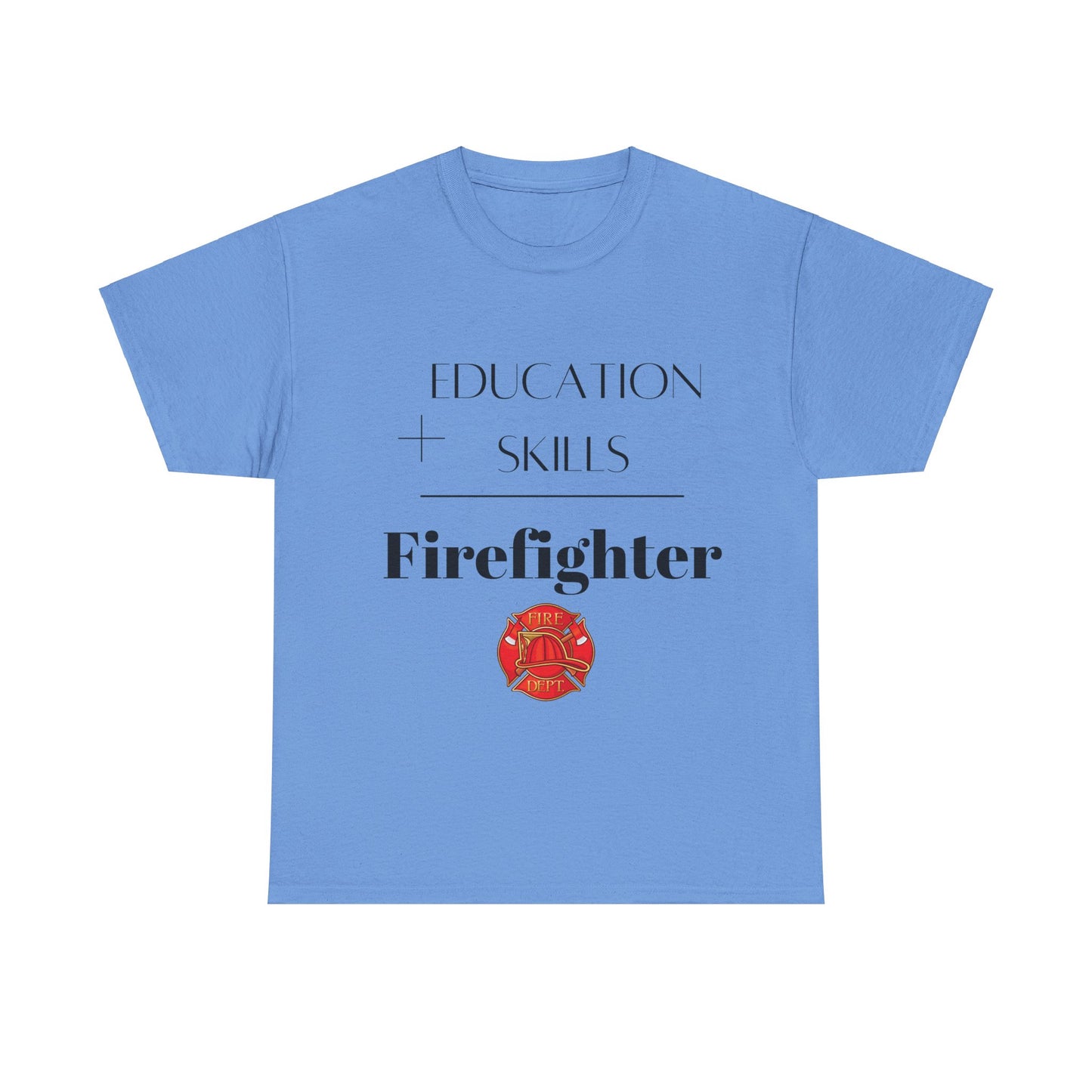 Education + Skills-Firefighter T-Shirt - Black Lettering