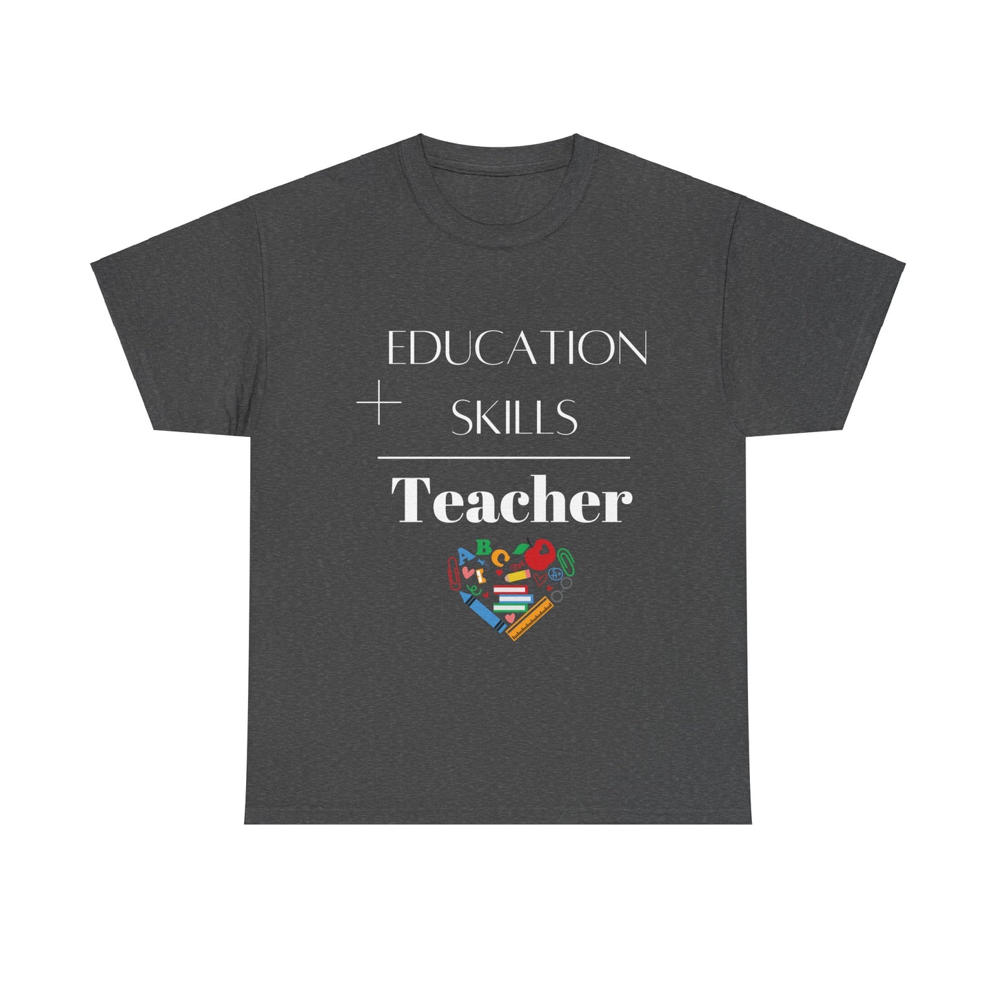 Education + Skills-Teacher T-Shirt - White Lettering