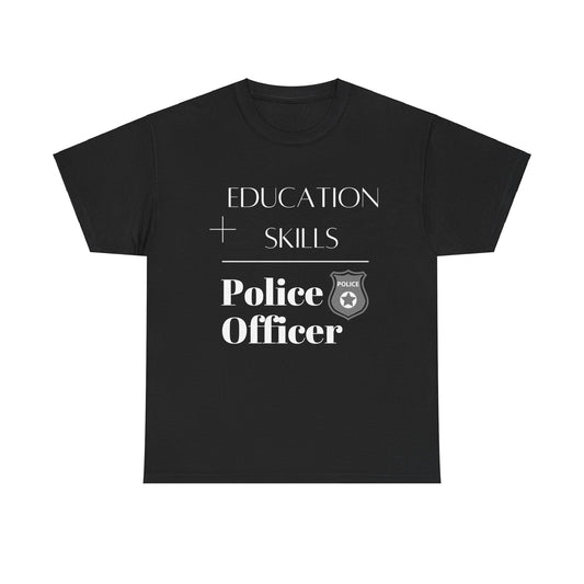 Education + Skills-Police T-Shirt - White Lettering
