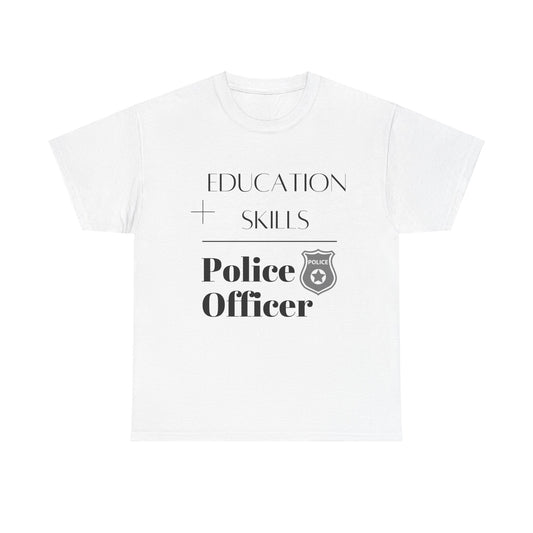 Education + Skills-Police T-Shirt - Black Lettering