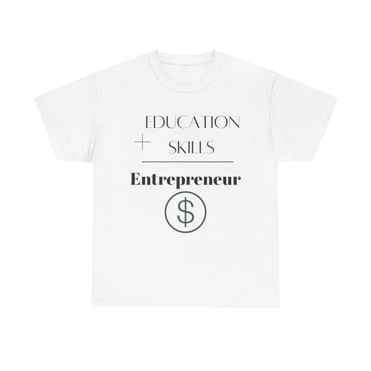 Education + Skills-Entrepreneur T-Shirt - Black Lettering