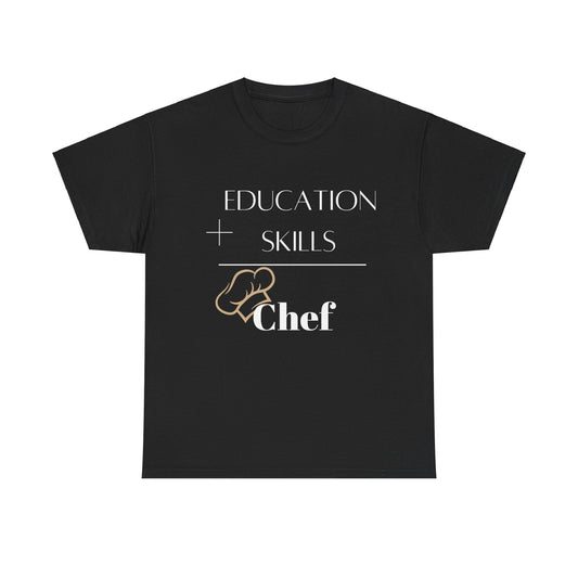 Education + Skills-Chef T-Shirt - White Lettering