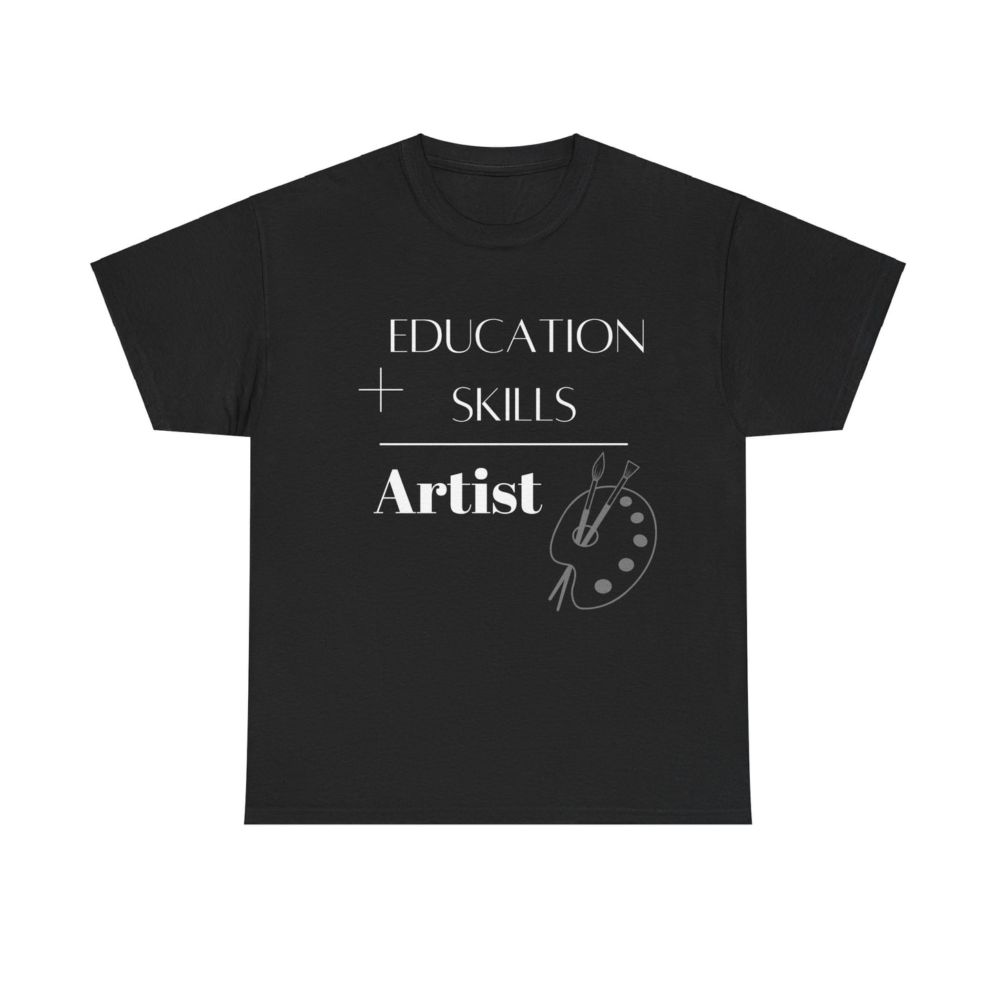 Education + Skills-Artist T-Shirt - White Lettering