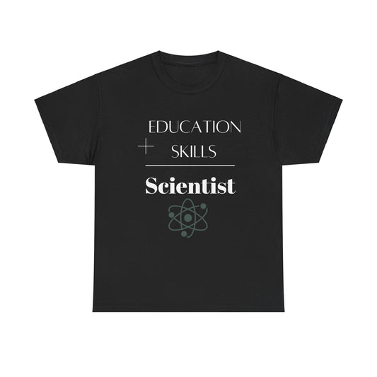 Education + Skills-Scientist T-Shirt - White Lettering
