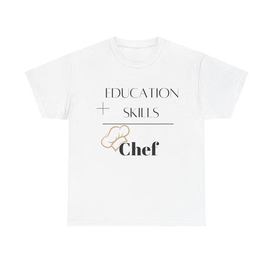 Education + Skills-Chef T-Shirt - Black Lettering