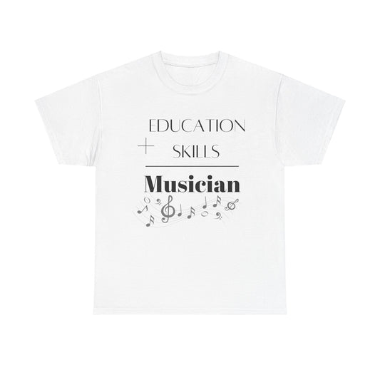 Education + Skills-Musician T-Shirt - Black Lettering