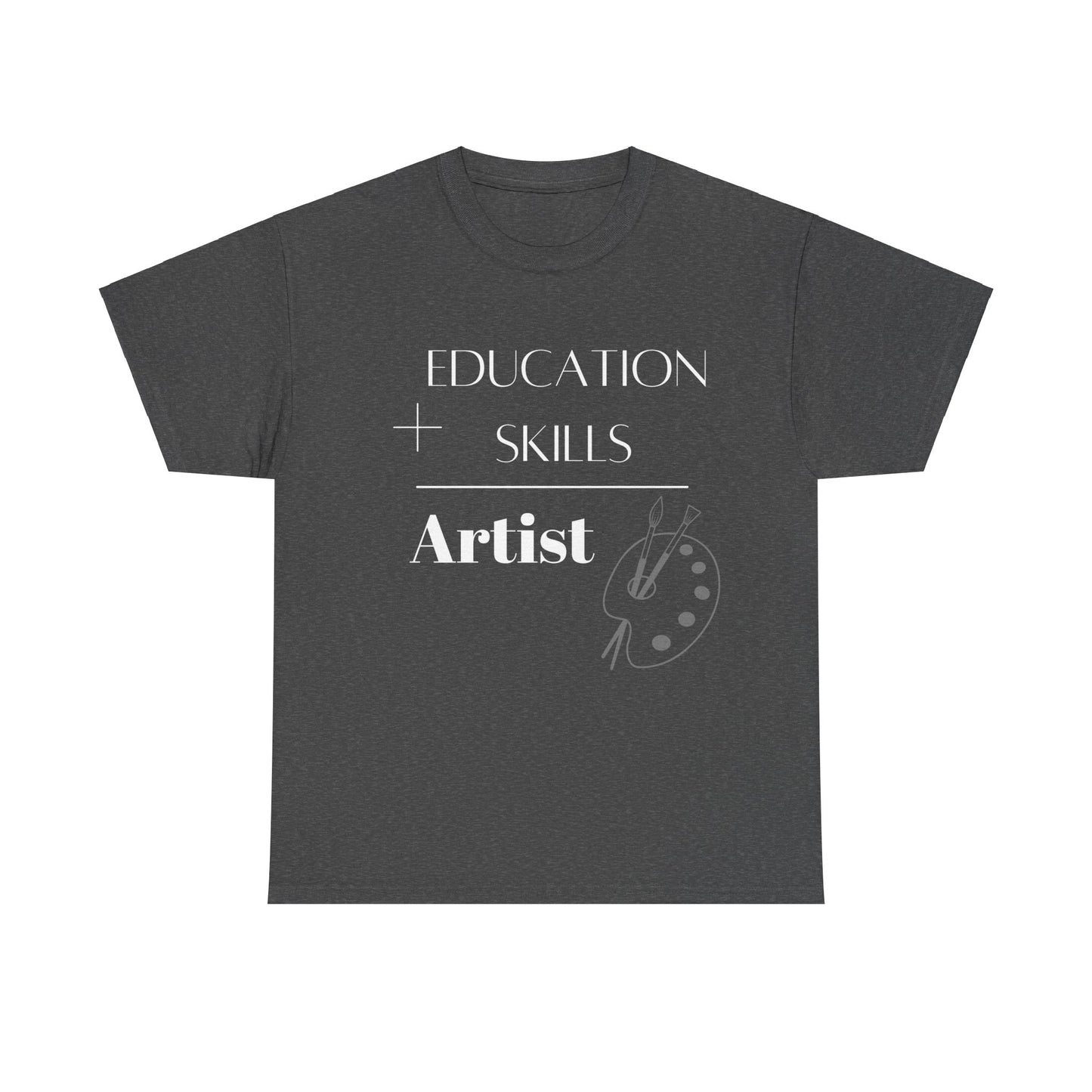 Education + Skills-Artist T-Shirt - White Lettering