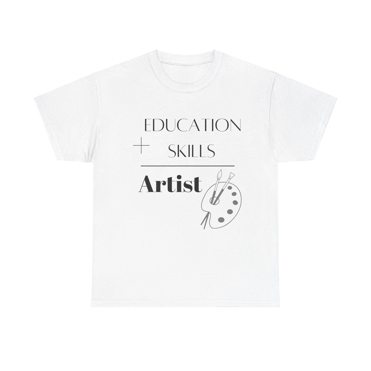 Education + Skills-Artist T-Shirt - Black Lettering