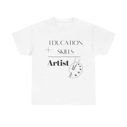 Education + Skills-Artist T-Shirt - Black Lettering