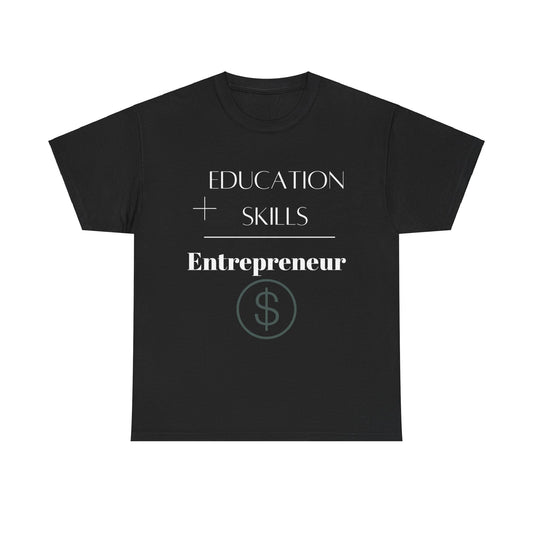 Education + Skills-Entrepreneur T-Shirt - White Lettering