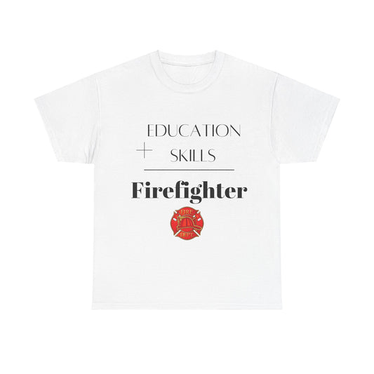 Education + Skills-Firefighter T-Shirt - Black Lettering