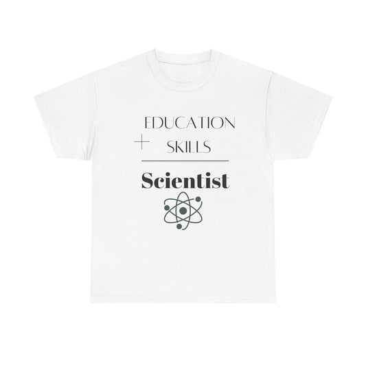 Education + Skills-Scientist T-Shirt - Black Lettering